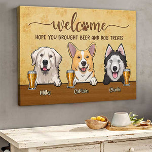 Welcome Hope You Brought Beer And Dog Treats - Personalized Horizontal Canvas.