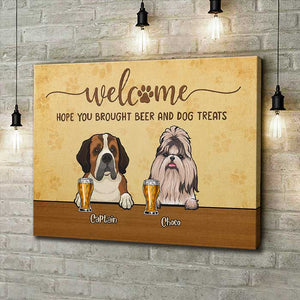 Welcome Hope You Brought Beer And Dog Treats - Personalized Horizontal Canvas.