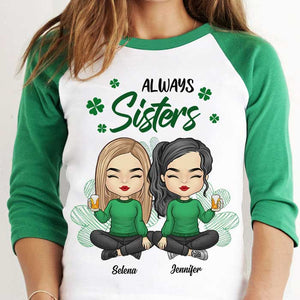 Always Sisters Always Friends - Gift For Besties, Personalized St. Patrick's Day Unisex Raglan Shirt.