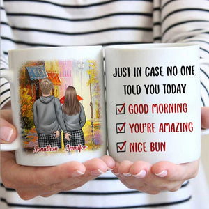 Just In Case No One Told You Today Good Morning You're Amazing Nice Bun - Gift For Couples, Personalized Mug.
