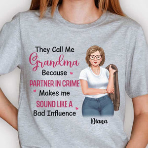They Call Me Grandma Because Partner In Crime Makes Me Sound Like A Bad Influence - Gift For Grandma, Personalized Unisex T-shirt, Hoodie