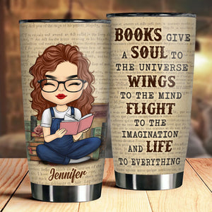 Books Give A Soul To The Universe, Wings To The Mind - Personalized Tumbler.