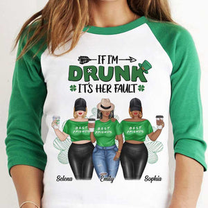 I'm Drunk It's Her Fault - Gift For Besties, Personalized St. Patrick's Day Unisex Raglan Shirt.