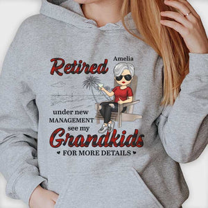 Retired Under New Management See My Grandkids For More Details - Gift For Mom, Grandma - Personalized Unisex T-shirt, Hoodie.