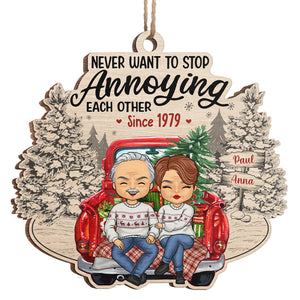 Never Want To Stop Annoying Each Other - Couple Personalized Custom Ornament - Wood Unique Shaped - Christmas Gift For Husband Wife, Anniversary