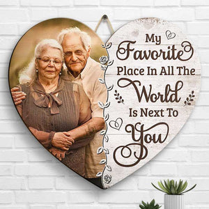 My Favorite Place In All The World Is Next To You - Upload Image, Gift For Couples, Husband Wife - Personalized Shaped Wood Sign.