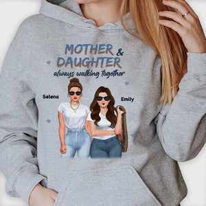 Mother & Daughter Always Walking Together - Gift For Mom, Personalized Unisex T-shirt, Hoodie