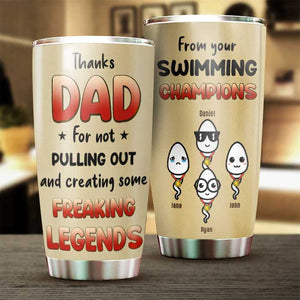 Thanks Dad For Not Pulling Out - Gift For Dad - Personalized Tumbler