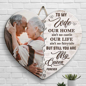 To My Wife, You Are My Queen Forever - Upload Image, Gift For Couples, Husband Wife - Personalized Shaped Wood Sign