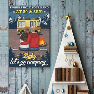I Wanna Hold Your Hand & Say Baby Let's Go Camping - Gift For Camping Couples, Personalized Vertical Poster.