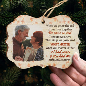 We Had Each Other - Personalized Custom Benelux Shaped Wood Photo Christmas Ornament - Upload Image, Gift For Couple, Husband Wife, Anniversary, Engagement, Wedding, Marriage Gift, Christmas Gift