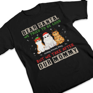 Dear Santa, We Take After Our Mommy - Cat Personalized Custom Unisex T-shirt, Hoodie, Sweatshirt - Christmas Gift For Pet Owners, Pet Lovers