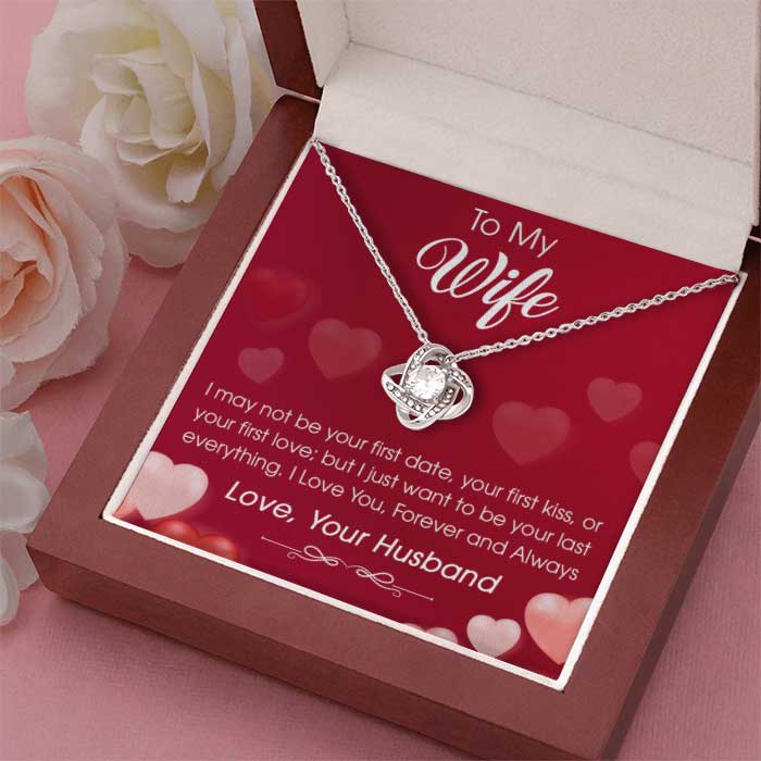 To My Wife I Just Want To Be Your Last Everything - Gift For Couples, Husband Wife, Love Knot Necklace.