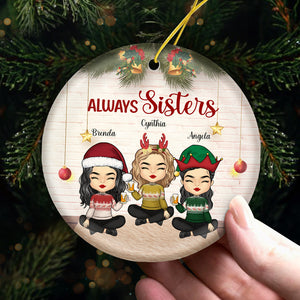 Always Sisters - Bestie Personalized Custom Ornament - Ceramic Round Shaped - Christmas Gift For Best Friends, BFF, Sisters