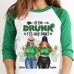 I'm Drunk It's Her Fault - Gift For Besties, Personalized St. Patrick's Day Unisex Raglan Shirt.