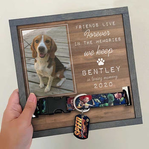 Friends Live Forever In The Memories We Keep - Memorial Personalized Custom Pet Loss Sign, Collar Frame - Upload Image, Sympathy Gift, Gift For Pet Owners, Pet Lovers