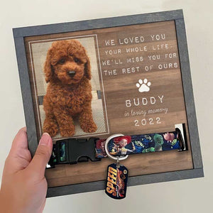 We Loved You Your Whole Life, We’ll Miss You For The Rest Of Ours - Memorial Personalized Custom Pet Loss Sign, Collar Frame - Upload Image, Sympathy Gift, Gift For Pet Owners, Pet Lovers