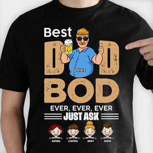 Best Dad Bod Ever, Just Ask - Gift For Dad - Personalized Unisex T-Shirt, Hoodie