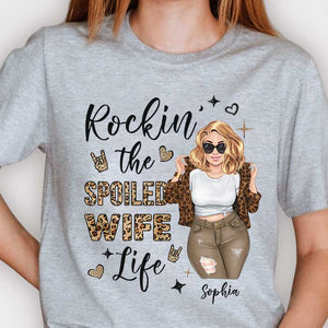 Rockin' The Spoiled Wife Life - Gift For Wife, Personalized Unisex T-shirt, Hoodie