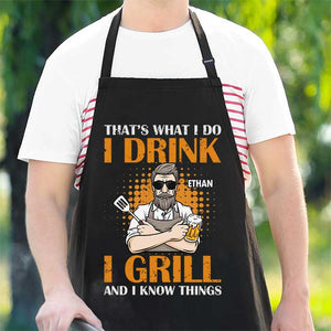 I Drink I Grill And I Know Things - Gift For Dad - Personalized Apron.