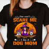 You Can't Scare Me I Am A Dog Mom  - Personalized Unisex T-Shirt, Halloween Ideas.