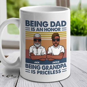 Being Dad Is An Honor And Being Grandpa Is Priceless - Gift For Grandpas And Dads - Personalized Mug.