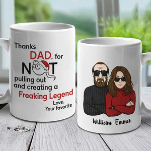 Thanks Dad For Creating A Freaking Legend - Personalized Mug.