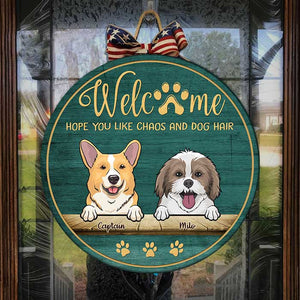 Welcome Hope You Like Chaos And Dog Hair - Funny Personalized Dog Door Sign.