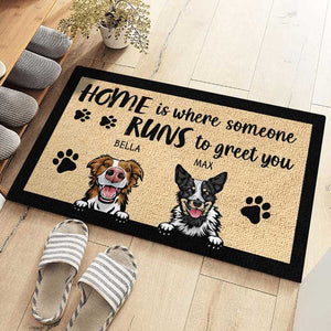 Home Is Where Someone Runs To Greet You - Personalized Decorative Mat.