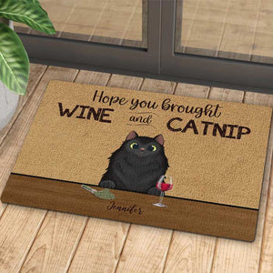 Hope You Brought Wine And Catnip - Funny Personalized Cat Decorative Mat.