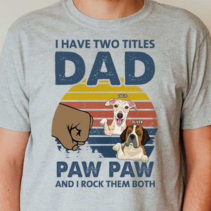 I Have Two Titles Dad And Paw Paw - Gift For Dads - Personalized Unisex T-Shirt.