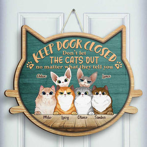 Don't Let The Cats Out - No Matter What They Tell You - Personalized Shaped Door Sign.