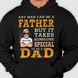 Any Man Can Be A Father - Gift for Dads - Personalized Unisex T-Shirt.