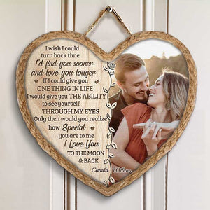 I Would Give You The Ability To See Yourself - Upload Image, Gift For Couples - Personalized Shaped Door Sign.