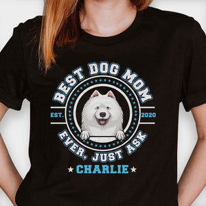 Best Dog Mom Dog Dad Ever, Just Ask - Gift for Dog Lovers - Personalized Unisex T-Shirt, Hoodie.