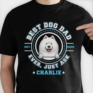 Best Dog Mom Dog Dad Ever, Just Ask - Gift for Dog Lovers - Personalized Unisex T-Shirt, Hoodie.