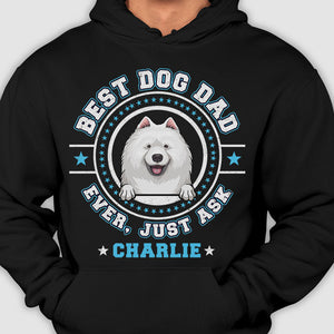 Best Dog Mom Dog Dad Ever, Just Ask - Gift for Dog Lovers - Personalized Unisex T-Shirt, Hoodie.