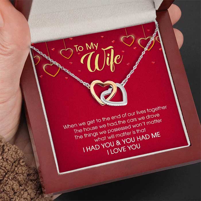 To My Wife What Will Matter Is That I Had You & You Had Me - Gift For Couples, Husband Wife, Personalized Interlocking Hearts Necklace.