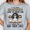 If I Had Known Grandkids Were So Much Fun I Would Have Had Them First - Gift For Mom, Grandma - Personalized Unisex T-shirt, Hoodie