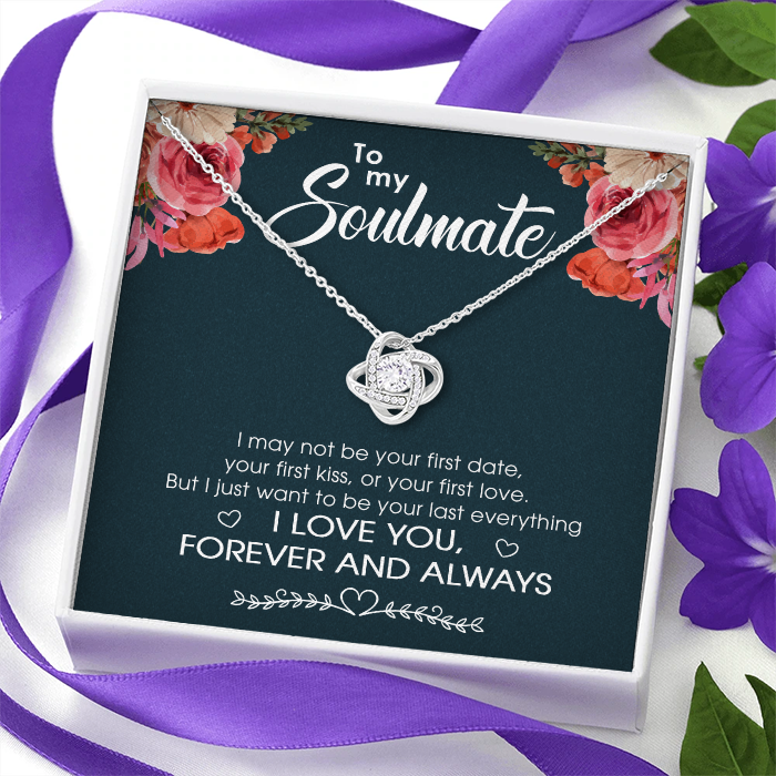 To My Soulmate I Just Want To Be Your Last Everything - Gift For Couples, Love Knot Necklace.