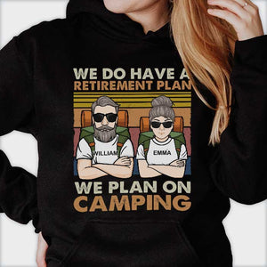 A Retirement Plan We Plan On Camping - Gift For Camping Couples, Personalized T-shirt, Hoodie, Unisex Sweatshirt.