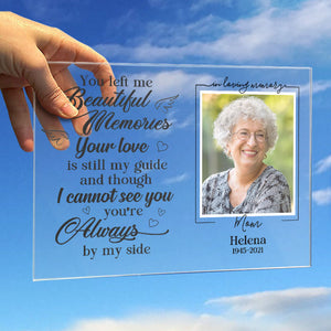 You Left Me Beautiful Memories - Upload Image, Personalized Acrylic Plaque