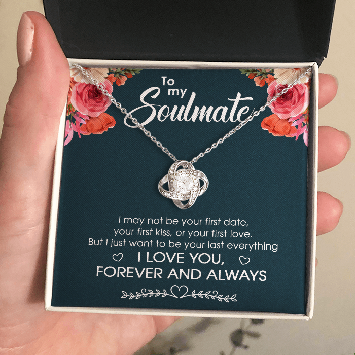 To My Soulmate I Just Want To Be Your Last Everything - Gift For Couples, Love Knot Necklace.