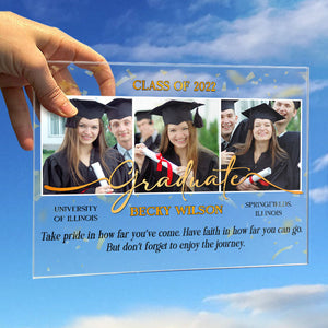 Taking Pride In How Far You've Come And Having Faith In How Far You Can Go - Upload Image, Personalized Acrylic Plaque