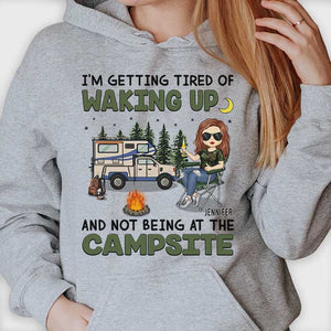 I'm Getting Tired Of Waking Up And Not Being At The Campsite - Gift For Camping Couples, Personalized Unisex T-shirt, Hoodie, Sweatshirt.