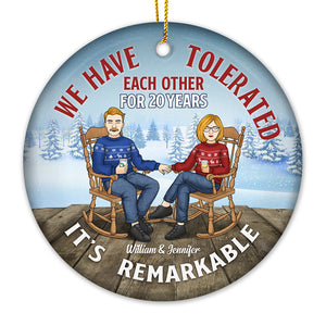 It's Remarkable That We've Tolerated For Decades - Personalized Custom Round Shaped Ceramic Christmas Ornament - Gift For Couple, Husband Wife, Anniversary, Engagement, Wedding, Marriage Gift, Christmas Gift