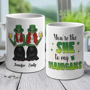 You're The She To My Nanigans - Gift For Besties, St. Patrick's Day - Personalized Mug.