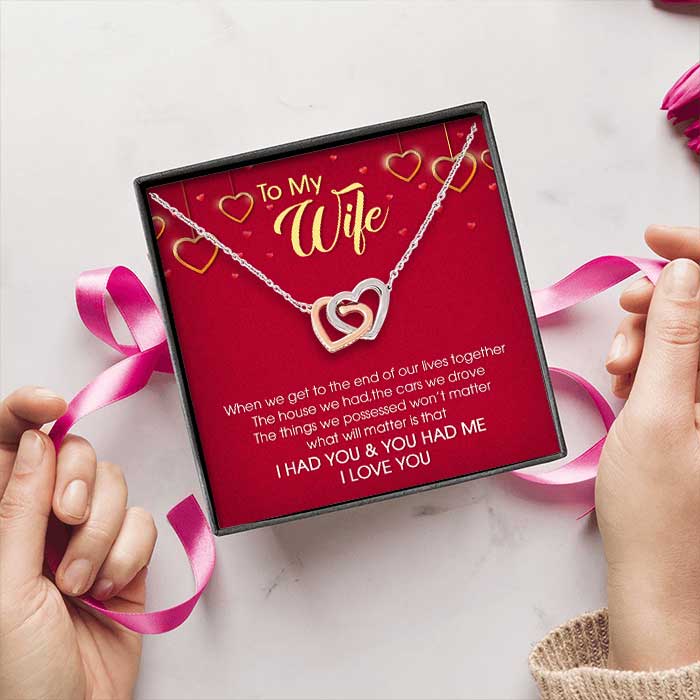 To My Wife What Will Matter Is That I Had You & You Had Me - Gift For Couples, Husband Wife, Personalized Interlocking Hearts Necklace.