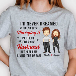 I'd Never Dreamed About Marrying A Perfect Wife - Gift For Couples, Personalized Unisex T-shirt, Hoodie.