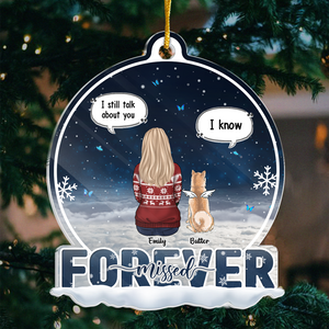 I Still Talk About You - Memorial Personalized Custom Ornament - Acrylic Snow Globe Shaped - Sympathy Gift, Christmas Gift For Pet Owners, Pet Lovers